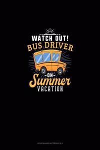 Watch Out Bus Driver On Summer Vacation