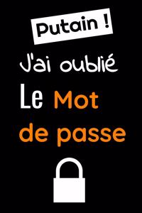 Putain ! j'ai oublié le mot de passe