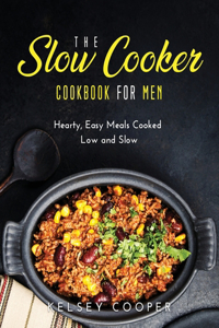 The Slow Cooker Cookbook for Men