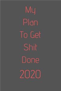 My Plan To Get Shit Done 2020