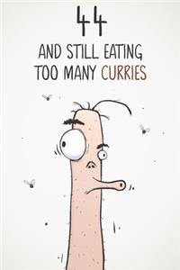 44 & Still Eating Too Many Curries