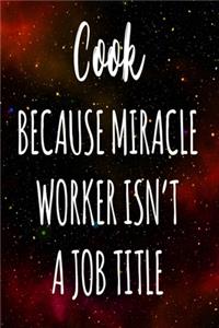 Cook Because Miracle Worker Isn't A Job Title