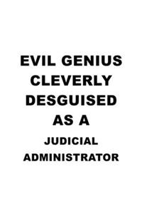 Evil Genius Cleverly Desguised As A Judicial Administrator