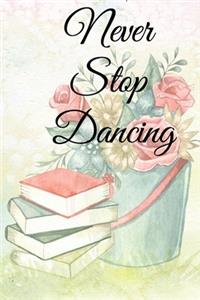 Never stop dancing