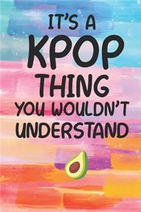 It's a KPOP Thing You Wouldn't Understand
