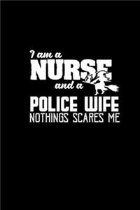 I am a nurse and a police wife nothing scares me