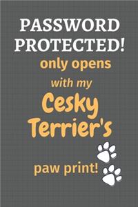 Password Protected! only opens with my Cesky Terrier's paw print!
