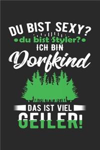 Du Bist Sexy? Du Bist Styler? Ich Bin Dorfkind Das Ist Viel Geiler!