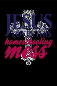 Jesus Loves This Homeschooling Mess