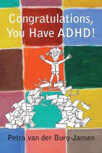 Congratulations, You Have ADHD!