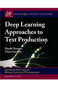 Deep Learning Approaches to Text Production