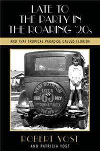 Late to the Party in the Roaring Twenties and That Tropical Paradise Called Florida