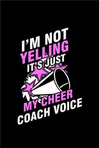 I'm Not Yelling It's Just My Cheer Coach Voice