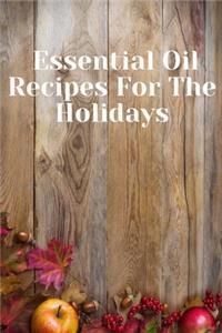 Essential Oil Recipes for The Holidays