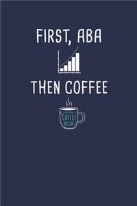 First ABA Then COFFEE
