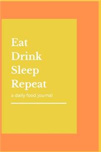 Eat Drink Sleep Repeat