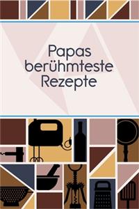 Papas berühmteste Rezepte