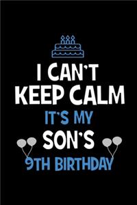 I Can't Keep Calm It's My Son's 9th Birthday