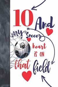 10 And My Soccer Heart Is On That Field