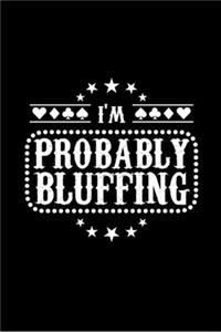 I'm Probably Bluffing