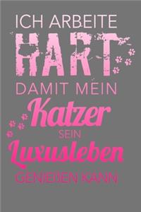 Ich arbeite hart, damit mein Katzer sein Luxusleben genießen kann