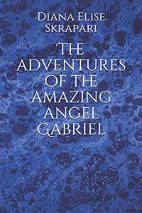 The adventures of the amazing angel Gabriel