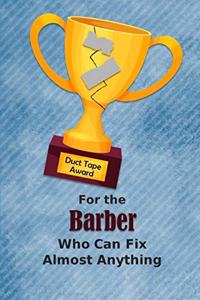 For the Barber Who Can Fix Almost Anything - Duct Tape Award
