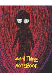 Weird Thingy NOTEBOOK