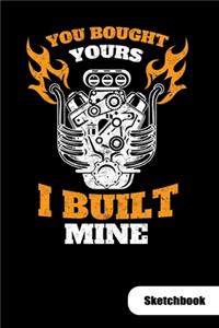 You bought yours. I built mine. Sketchbook