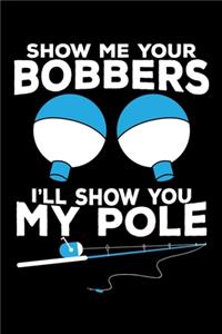 Show Me Your Bobbers I'll Show My Pole