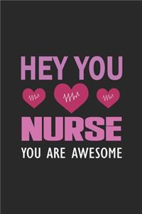 Hey You Nurse You Are Awesome