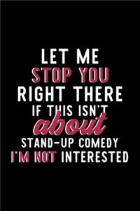 Let Me Stop You Right There If This Isn't About Stand-Up Comedy I'm Not Interested