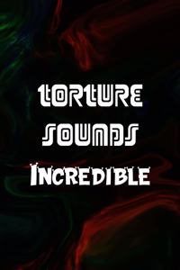 Torture Sounds Incredible