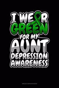 I Wear Green For My Aunt Depression Awareness