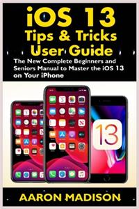 iOS 13 Tips & Tricks User Guide