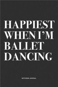 Happiest When I'm Ballet Dancing