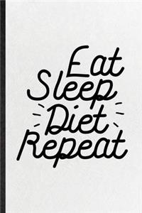 Eat Sleep Diet Repeat