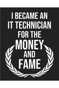 I became an IT technician for the Money and Fame
