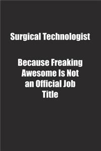Surgical Technologist Because Freaking Awesome Is Not an Official Job Title.