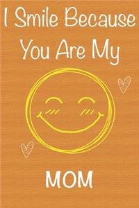 I Smile Because You Are My Mom