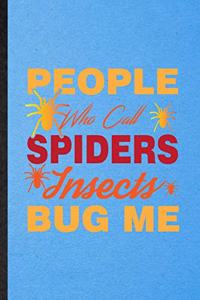 People Who Call Spiders Insects Bug Me
