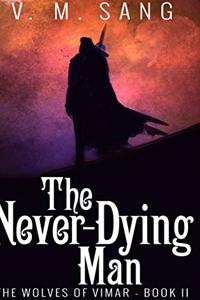 The Never-Dying Man (The Wolves of Vimar Book 2)
