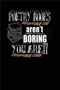 Poetry Books Aren't Boring You Are!!