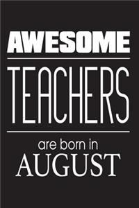 Awesome Teachers Are Born In August