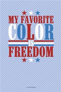 My Favorite Color Is Freedom Journal Notebook