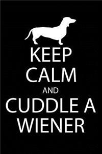 Keep Calm and Cuddle A Wiener
