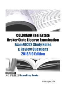 COLORADO Real Estate Broker State License Examination ExamFOCUS Study Notes & Review Questions