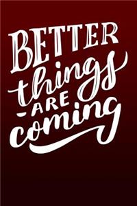 Better Things Are Coming
