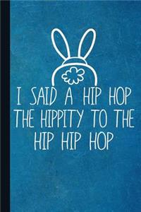 I Said a Hip Hop Hippity to the Hip Hip Hop