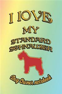 I Love My Standard Schnauzer - Dog Owner Notebook